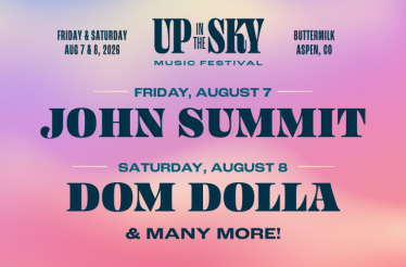 Up In The Sky Music Festival. Friday & Saturday Aug 7 & 8, 2026. Friday, August 7 John Summit. Saturday, August 8 Dom Dolla & many more!