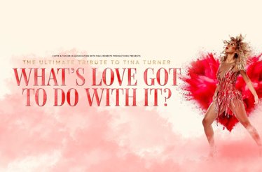 What's Love Got To Do With It? - The Ultimate Tribute to Tina Turner