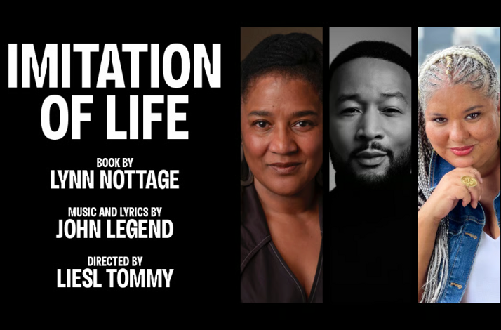 The promotional poster for the Imitation of Life musical, featuring Lynn Nottage, John Legend, and Liesl Tommy, based on Fannie Hurst's novel